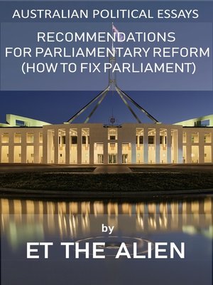 cover image of Australian Political Essays – Recommendations for Parliamentary Reform (How to Fix Parliament)